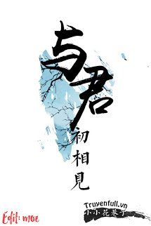 Truyện Cùng Quân Ban Đầu Gặp Lại