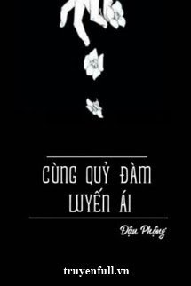 Truyện Cùng Quỷ Đàm Luyến Ái