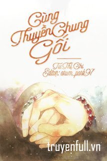 Truyện Cùng Thuyền Chung Gối