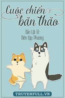 Truyện Cuộc Chiến Bản Thảo