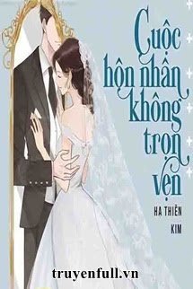 Truyện Cuộc Hôn Nhân Không Trọn Vẹn