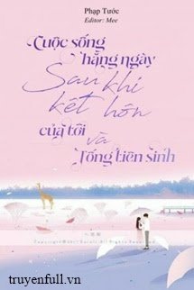 Truyện Cuộc Sống Hàng Ngày Sau Khi Kết Hôn Của Tôi Và Tống Tiên Sinh