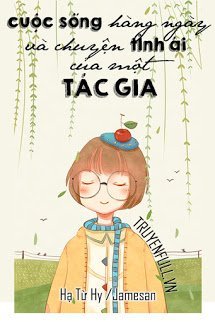 Truyện Cuộc Sống Hằng Ngày Và Chuyện Tình Ái Của Một Tác Gia