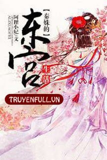 Truyện Cuộc Sống Ở Đông Cung Của Tần Xu