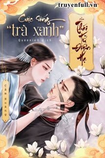 Truyện Cuộc Sống “Trà Xanh” Của Thái Tử Điện Hạ