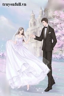Truyện Cưới Đại Được Chồng Tốt