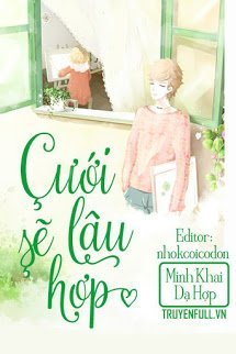 Truyện Cưới Lâu Sẽ Hợp