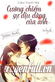 Truyện Cưỡng Chiếm Sự Dịu Dàng Của Anh