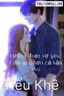 Truyện Cưỡng Đoạt Vợ Yêu: Tình Yêu Hơn Cả Hận Thù