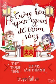 Truyện Cuồng Hậu Ngoan Ngoãn Để Trẫm Sủng
