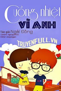 Truyện Cuồng Nhiệt Vì Anh