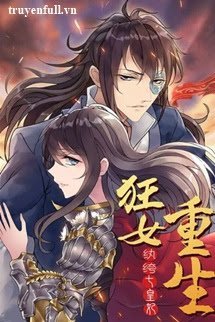 Truyện Cuồng Nữ Trọng Sinh - Hoàn Khố Thất Hoàng Phi