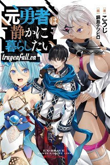 Truyện Cựu Dũng Giả Muốn Có Một Cuộc Sống Thanh Bình