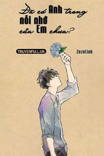 Truyện Đã Có Anh Trong Nỗi Nhớ Của Em Chưa?