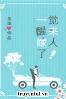 Truyện Đã Kết Hôn Sau Khi Tỉnh Dậy