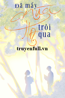 Truyện Đã Mấy Mùa Hạ Trôi Qua