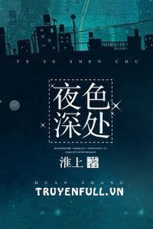 Truyện Dạ Sắc Thâm Xử (Sâu Thẳm Trong Đêm)