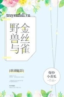 Truyện Dã Thú Và Chim Hoàng Yến