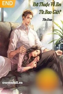 Truyện Đã Thuộc Về Em Từ Bao Giờ