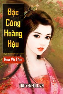 Truyện Đặc Công Hoàng Hậu: Nữ Đặc Công Xuyên Qua Thành Thiên Kim Thủ Phú