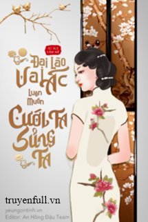 Truyện Đại Lão Vai Ác Luôn Muốn Cưới Ta Sủng Ta