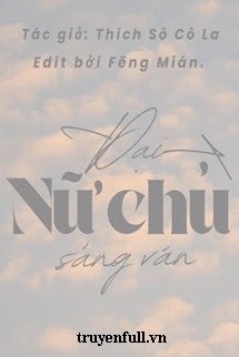 Truyện Đại Nữ Chủ Sảng Văn