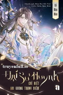 Truyện Đại Sư Huynh Chỉ Biết Soi Gương Trang Điểm