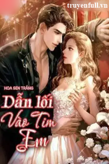 Truyện Dẫn Lối Vào Tim Em