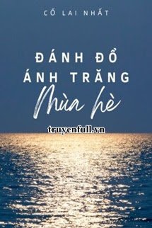 Truyện Đánh Đổ Ánh Trăng Mùa Hè