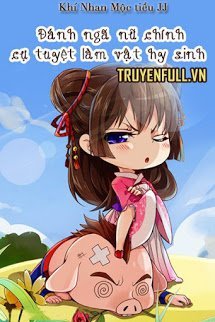 Truyện Đánh Ngã Nữ Chính, Cự Tuyệt Làm Vật Hy Sinh