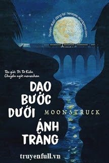 Truyện Dạo Bước Dưới Ánh Trăng