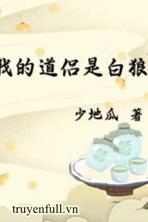 Truyện Đạo Lữ Của Ta Là Bạch Lang
