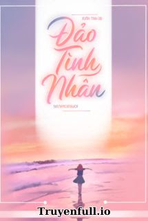 Truyện Đảo Tình Nhân - Xuân Tinh Dạ