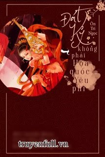 Truyện Đát Kỷ Không Phải Họa Quốc Yêu Phi