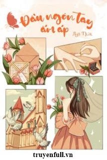 Truyện Đầu Ngón Tay Ấm Áp