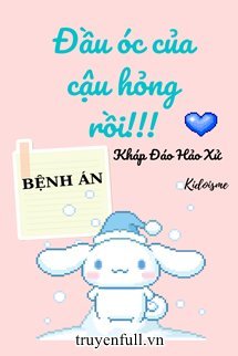 Truyện Đầu Óc Của Cậu Hỏng Rồi