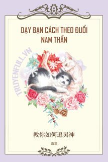 Truyện Dạy Bạn Cách Theo Đuổi Nam Thần