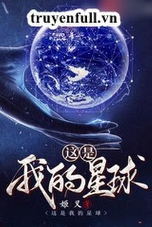 Truyện ĐÂY LÀ HÀNH TINH CỦA TA