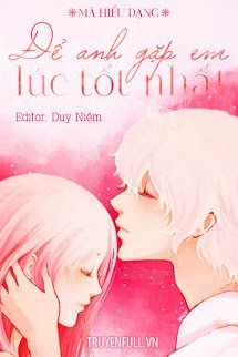 Truyện Để Anh Gặp Em Lúc Tốt Nhất