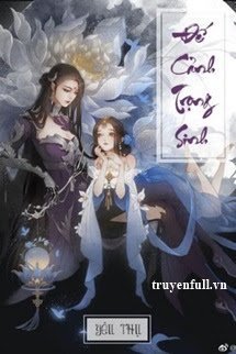 Truyện Đế Cảnh Trọng Sinh