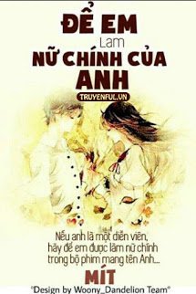 Truyện Để Em Làm Nữ Chính Của Anh