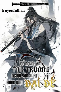 Truyện Để Ngươi Làm Tộc Trưởng, Ngươi Sản Xuất Hàng Loạt Đại Đế?