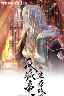 Truyện Đế Vương Phản Diện Sinh Tồn Công Lược