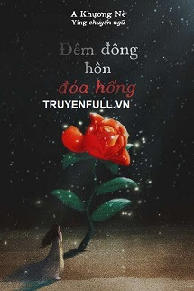 Truyện Đêm Đông Hôn Đóa Hồng