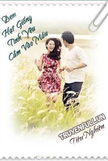 Truyện Đem Hạt Giống Tình yêu Cắm Vào Máu