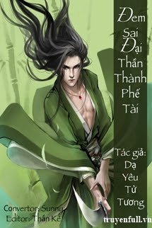 Truyện Đem Sai Đại Thần Thành Phế Tài