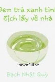 Truyện Đem Trà Xanh Tình Địch Lấy Về Nhà