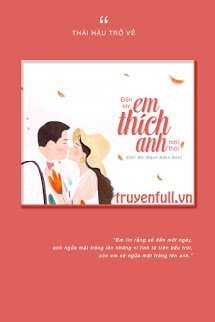 Truyện Đến Khi Em Thích Anh Mới Thôi