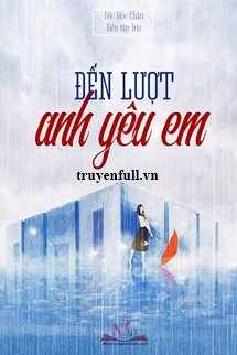 Truyện Đến Lượt Anh Yêu Em