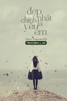Truyện Đẹp Nhất Chính Là Yêu Em